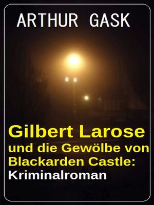 cover image of Gilbert Larose und die Gewölbe von Blackarden Castle